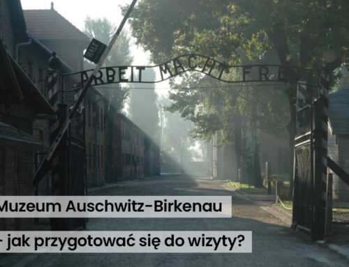 Wizyta w Muzeum Auschwitz-Birkenau – jak się przygotować?